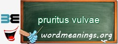 WordMeaning blackboard for pruritus vulvae
